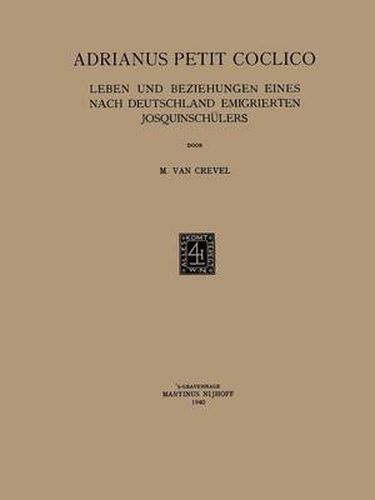 Adrianus Petit Coclico: Leben Und Beziehungen Eines Nach Deutschland Emigrierten Josquinschulers