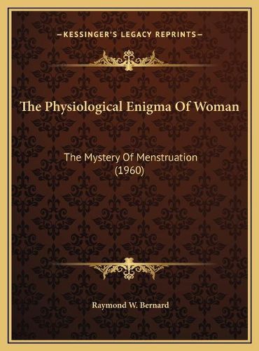Cover image for The Physiological Enigma of Woman: The Mystery of Menstruation (1960)