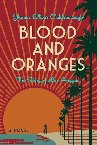 Cover image for Blood and Oranges: The Story of Los Angeles: A Novel