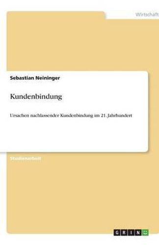 Cover image for Ursachen nachlassender Kundenbindung im 21. Jahrhundert
