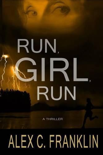 Run, Girl, Run: A Thriller