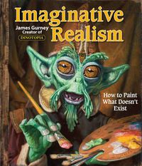 Cover image for Imaginative Realism: How to Paint What Doesn't Exist