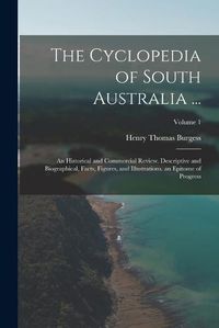 Cover image for The Cyclopedia of South Australia ...