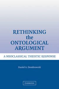 Cover image for Rethinking the Ontological Argument: A Neoclassical Theistic Response