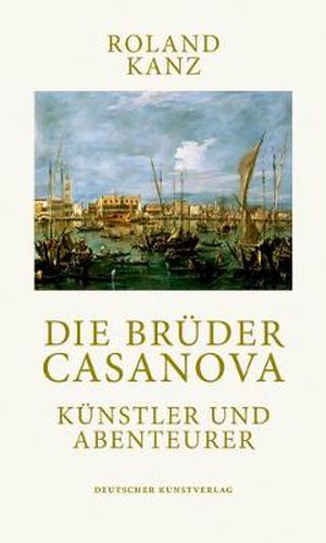 Cover image for Die Bruder Casanova: Kunstler und Abenteurer