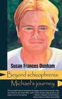 Cover image for Beyond Schizophrenia: Michael's Journey