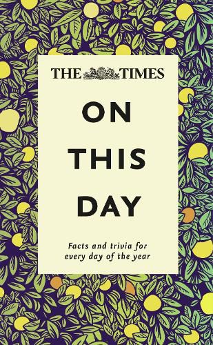 The Times On This Day: Facts and Trivia for Every Day of the Year