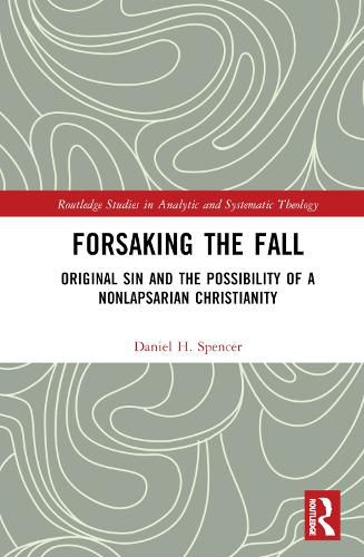 Forsaking the Fall: Original Sin and the Possibility of a Nonlapsarian Christianity