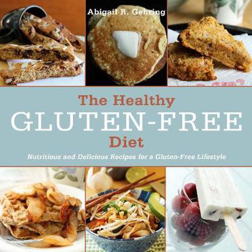 Cover image for The Healthy Gluten-Free Diet: Nutritious and Delicious Recipes for a Gluten-Free Lifestyle