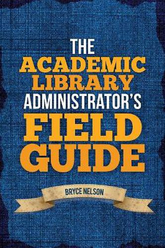 Cover image for The Academic Library Administrator's Field Guide