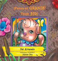 Cover image for Piensa en grande * Think Big: La historia de una cerdita * A Little Pig's Story