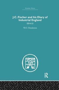 Cover image for J.C. Fischer and his Diary of Industrial England: 1814-51