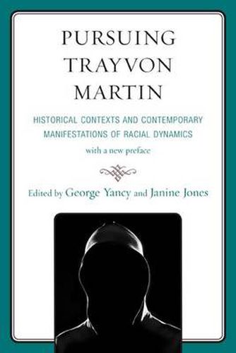 Cover image for Pursuing Trayvon Martin: Historical Contexts and Contemporary Manifestations of Racial Dynamics