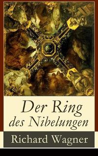 Cover image for Der Ring des Nibelungen: Opernzyklus: Das Rheingold + Die Walkure + Siegfried + Goetterdammerung