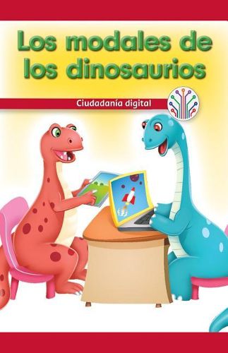 Cover image for Los Modales de Los Dinosaurios: Ciudadania Digital (Dinosaurs Have Manners: Digital Citizenship)