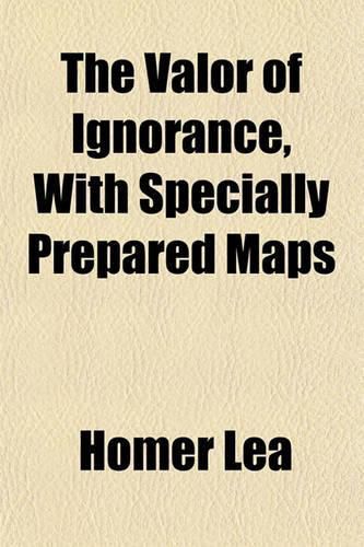 Cover image for The Valor of Ignorance, with Specially Prepared Maps