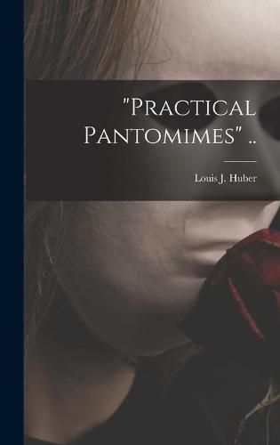 Cover image for Practical Pantomimes ..