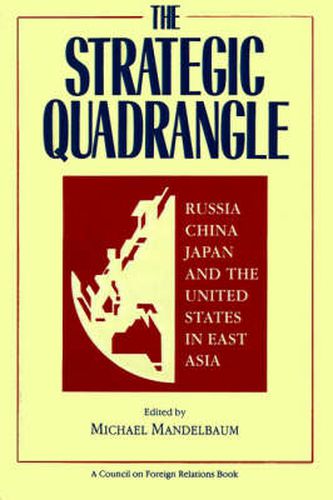 Cover image for Strategic Quadrangle: Russia, China, Japan and the U.S.in East Asia