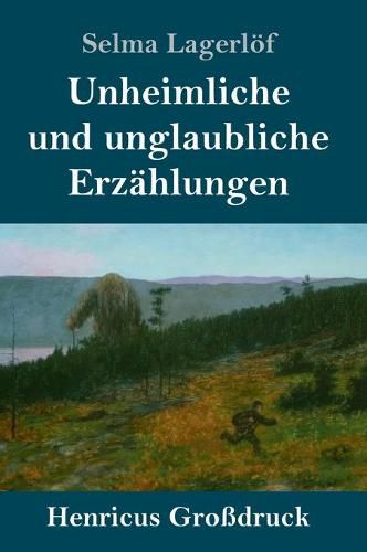 Unheimliche und unglaubliche Erzahlungen (Grossdruck)