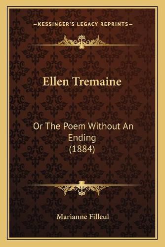 Ellen Tremaine: Or the Poem Without an Ending (1884)