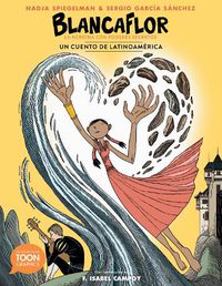Cover image for Blancaflor, la heroina con poderes secretos: un cuento de Latinoamerica: A TOON Graphic