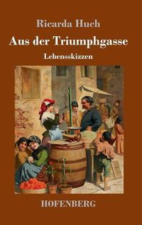 Cover image for Aus der Triumphgasse: Lebensskizzen