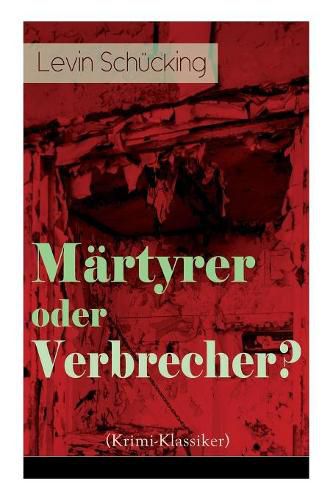 M rtyrer oder Verbrecher? (Krimi-Klassiker)