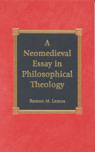 Cover image for A Neomedieval Essay in Philosophical Theology