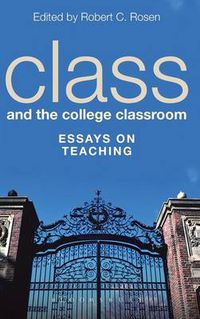 Cover image for Class and the College Classroom: Essays on Teaching