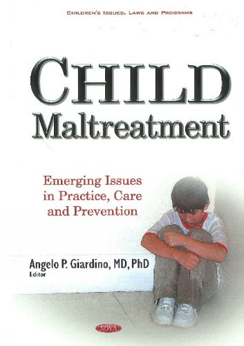 Cover image for Child Maltreatment: Emerging Issues in Practice, Care & Prevention