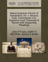 Cover image for Native American Church of Navajoland, Inc. V. Arizona Corp. Commission U.S. Supreme Court Transcript of Record with Supporting Pleadings