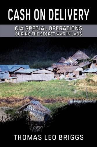 Cover image for Cash on Delivery: CIA Special Operations During the Secret War in Laos