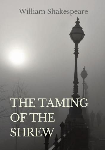 Cover image for The Taming of the Shrew: a comedy by William Shakespeare (1590 - 1592)