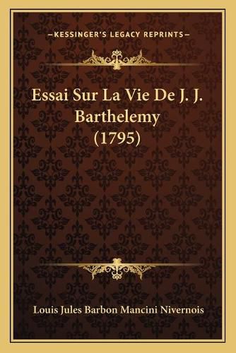 Essai Sur La Vie de J. J. Barthelemy (1795)