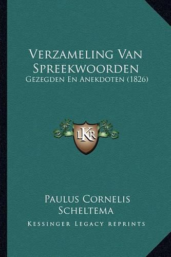 Cover image for Verzameling Van Spreekwoorden: Gezegden En Anekdoten (1826)