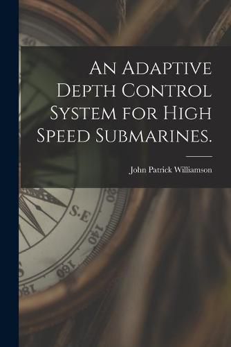 Cover image for An Adaptive Depth Control System for High Speed Submarines.