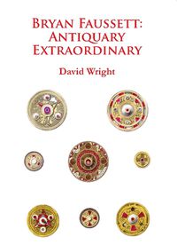 Cover image for Bryan Faussett: Antiquary Extraordinary