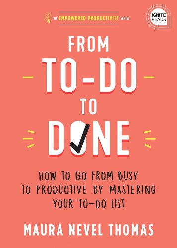 Cover image for From To-Do to Done: How to Go from Busy to Productive by Mastering Your To-Do List