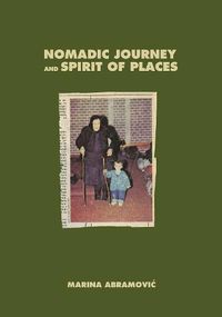 Cover image for Marina Abramovic: Nomadic Journey and Spirit of Places