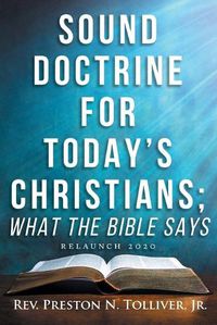 Cover image for Sound Doctrine for Today's Christians: What the Bibles Says (Relaunch 2020)