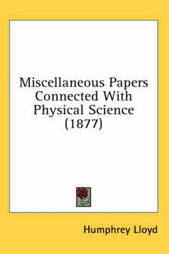 Cover image for Miscellaneous Papers Connected with Physical Science (1877)