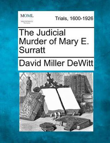 The Judicial Murder of Mary E. Surratt