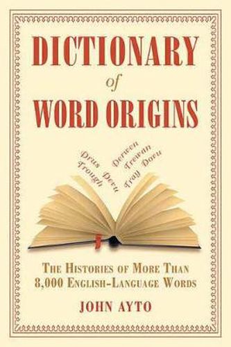 Cover image for Dictionary of Word Origins: The Histories of More Than 8,000 English-Language Words