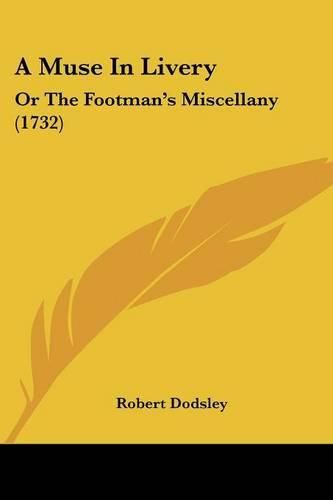 Cover image for A Muse in Livery: Or the Footman's Miscellany (1732)