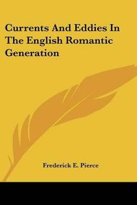 Cover image for Currents and Eddies in the English Romantic Generation