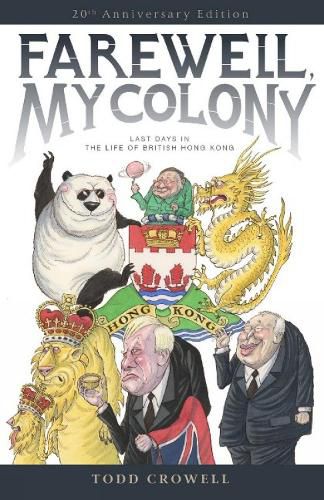 Cover image for Farewell, My Colony: Last Days in the Life of British Hong Kong