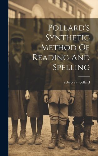 Cover image for Pollard's Synthetic Method Of Reading And Spelling