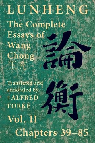 Cover image for Lunheng &#35542;&#34913; The Complete Essays of Wang Chong &#29579;&#20805;, Vol. II, Chapters 39-85