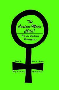 Cover image for The Custom-Made Child?: Women-Centered Perspectives