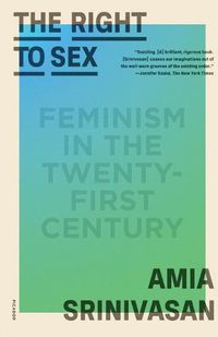 Cover image for The Right to Sex: Feminism in the Twenty-First Century